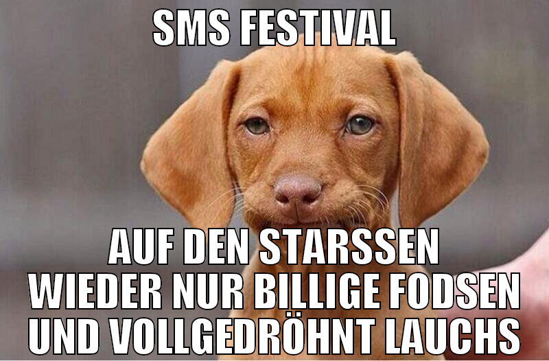 SMS festival auf den starßen wieder nur billige fo