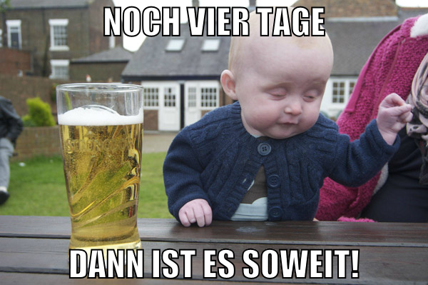 noch vier tage dann ist es soweit!