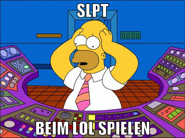 Slpt beim lol spielen