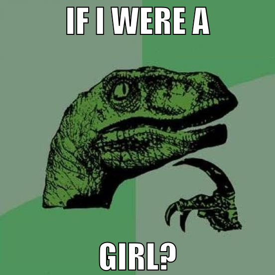if i were a girl?