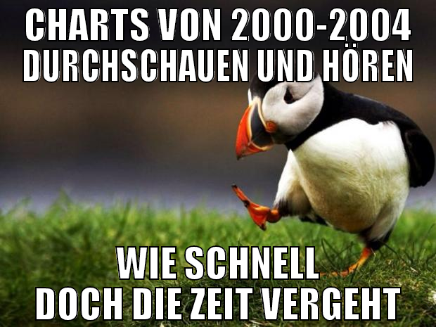 charts von 2000-2004 durchschauen und hören wie sc