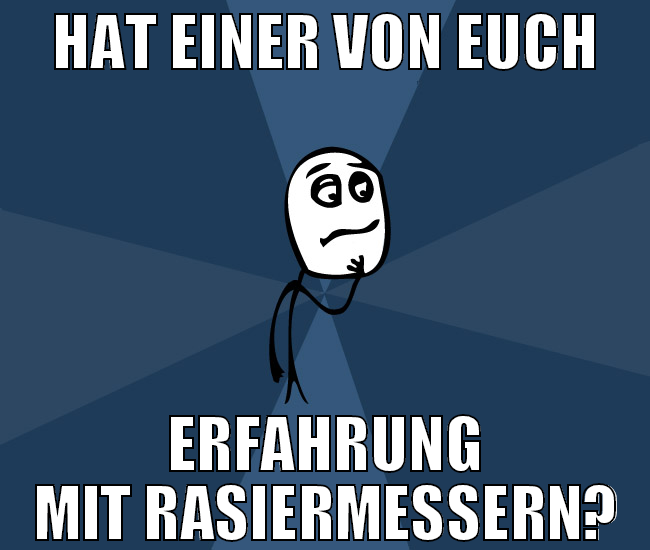 Hat einer von euch erfahrung mit Rasiermessern?