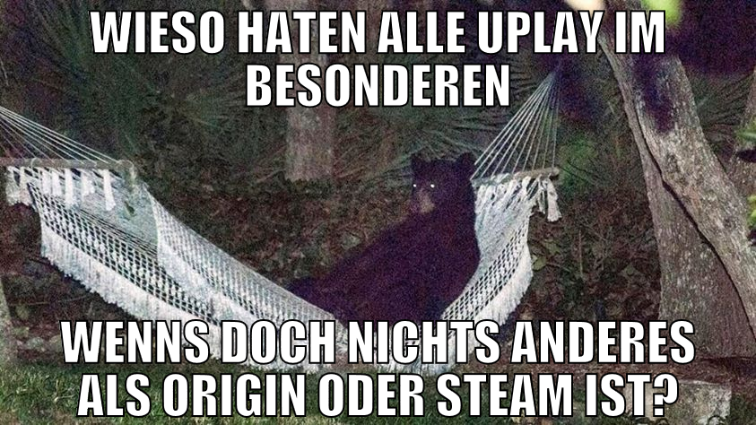 wieso haten alle uplay im besonderen wenns doch ni