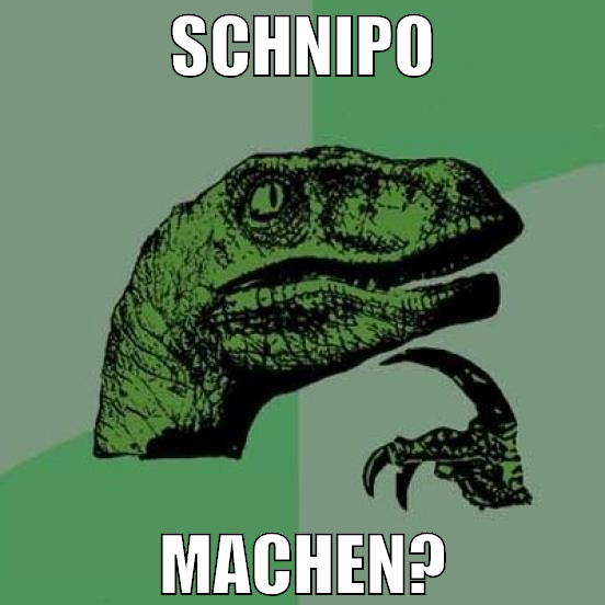 schnipo machen?