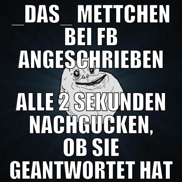 _das_ Mettchen bei fb angeschrieben Alle 2 Sekunde