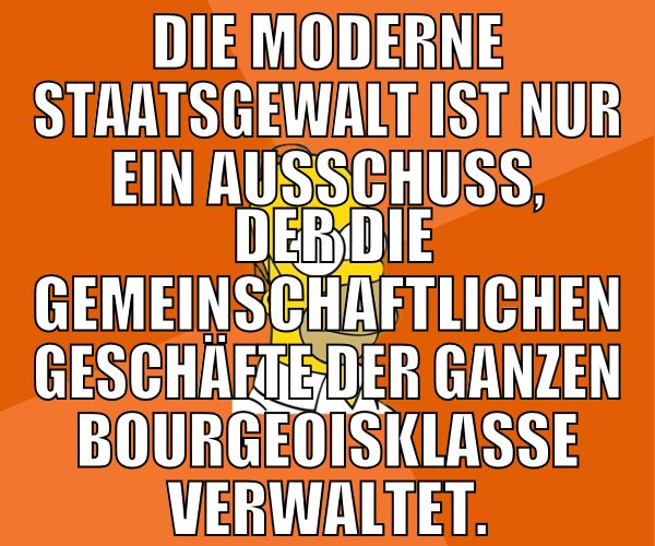 Die moderne Staatsgewalt ist nur ein Ausschuss,  d