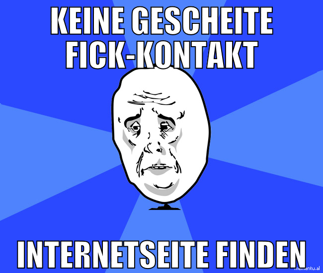 keine gescheite fick-kontakt internetseite finden