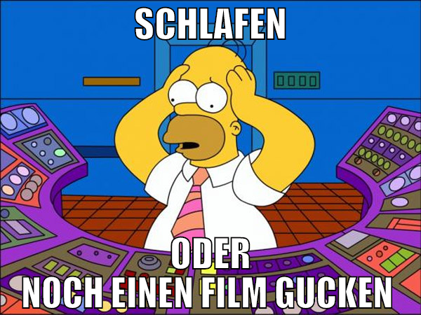schlafen oder noch einen film gucken