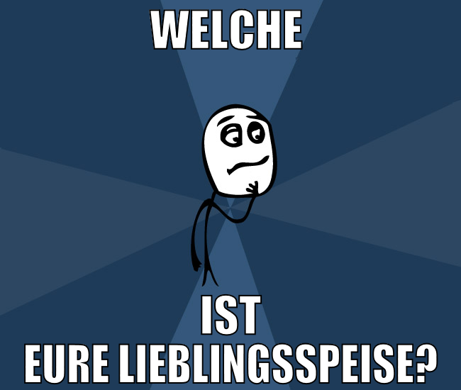 welche  ist eure lieblingsspeise?