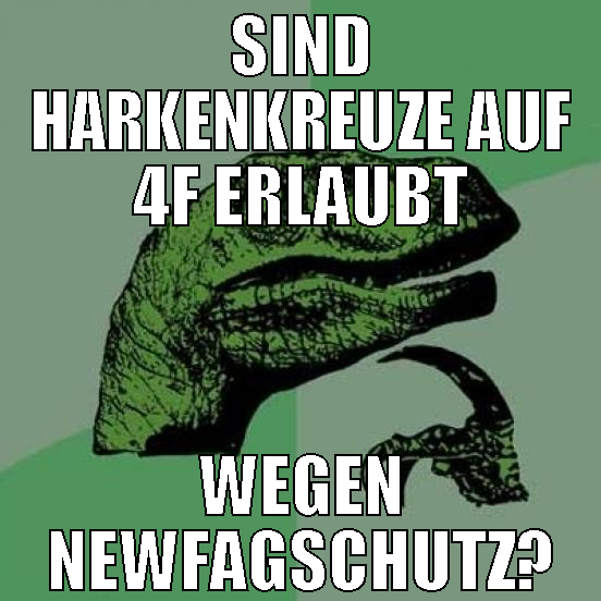 Sind Harkenkreuze auf 4F erlaubt wegen newfagschut