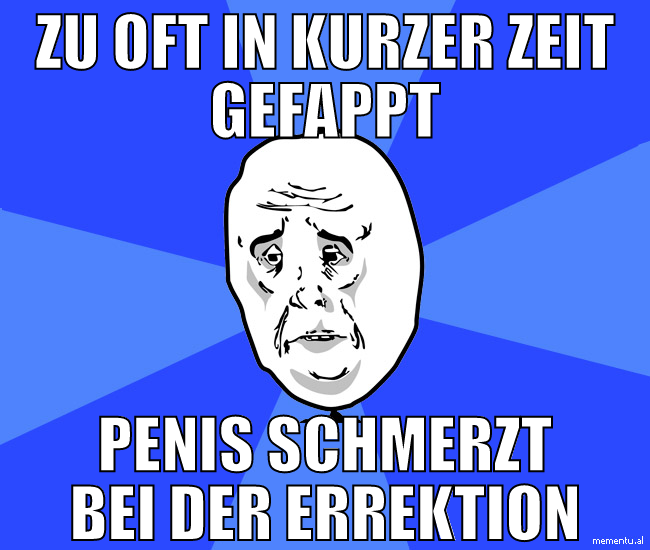 zu oft in kurzer zeit gefappt penis schmerzt bei d