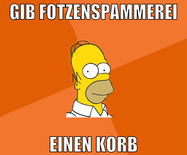 gib fotzenspammerei einen korb