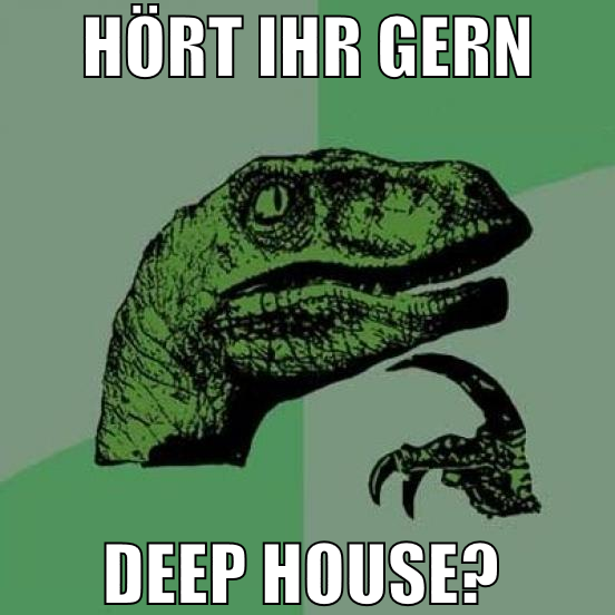 hört ihr gern deep house?