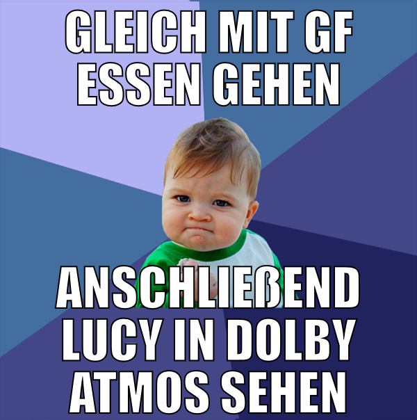gleich mit GF essen gehen anschließend Lucy in Dol