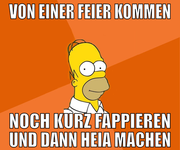 von einer Feier kommen noch kurz fappieren und dan