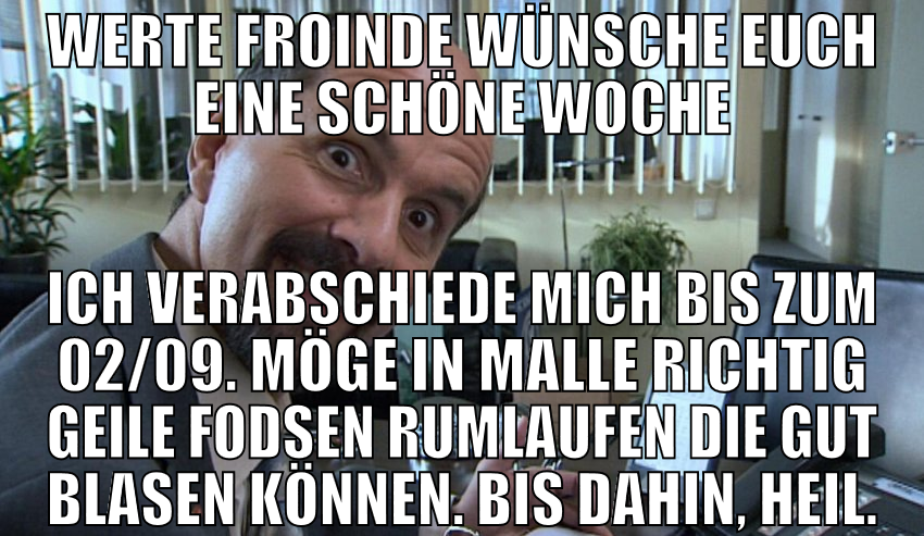 werte froinde wünsche euch eine schöne woche ich v