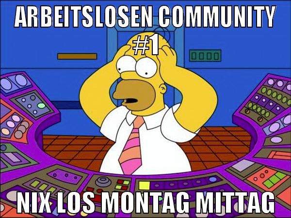 ARBEITSLOSEN COMMUNITY #1 NIX LOS MONTAG MITTAG