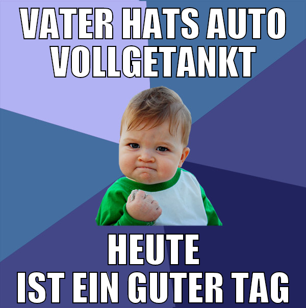 Vater hats auto vollgetankt HEUTE ist ein guter ta