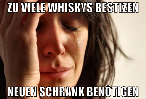 Zu viele Whiskys bestizen Neuen Schrank benötigen