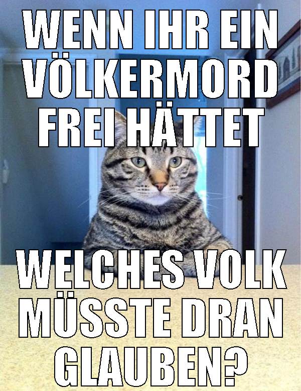 wenn ihr ein völkermord frei hättet welches volk m