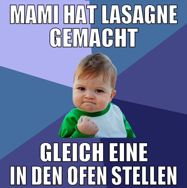 mami hat lasagne gemacht gleich eine in den ofen s
