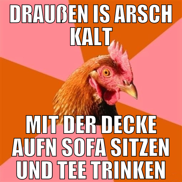 draußen is arsch kalt mit der decke aufn sofa sitz