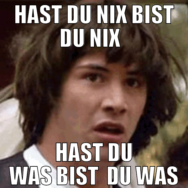 hast du nix bist du nix   hast du was bist  du was
