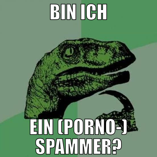 Bin ich ein (Porno-) Spammer?