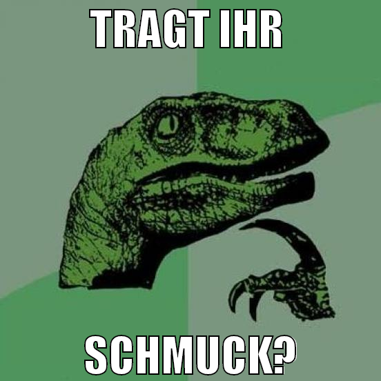 tragt ihr  schmuck?