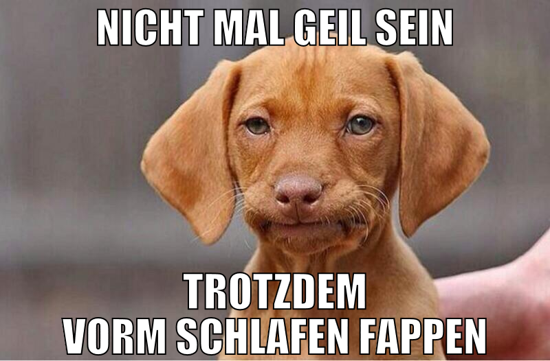 nicht mal geil sein trotzdem vorm schlafen fappen