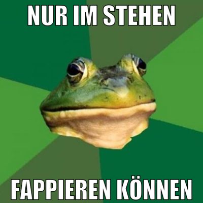 nur im stehen fappieren können