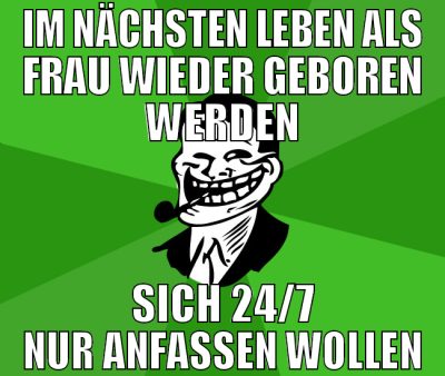 im nächsten leben als frau wieder geboren werden s