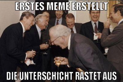 erstes meme erstellt die unterschicht rastet aus