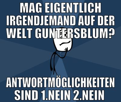 mag eigentlich irgendjemand auf der welt guntersbl