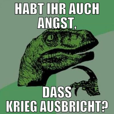 habt ihr auch angst, dass krieg ausbricht?