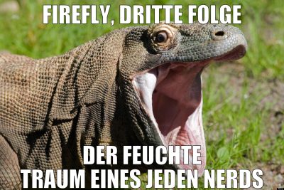 firefly, dritte folge DER FEUCHTE TRAUM EINES JEDE
