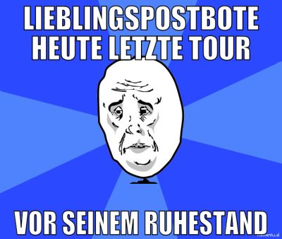 lieblingspostbote heute letzte tour vor seinem ruh