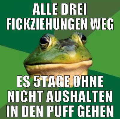 Alle drei fickziehungen weg es 5tage ohne nicht au