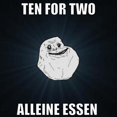 ten for two alleine essen