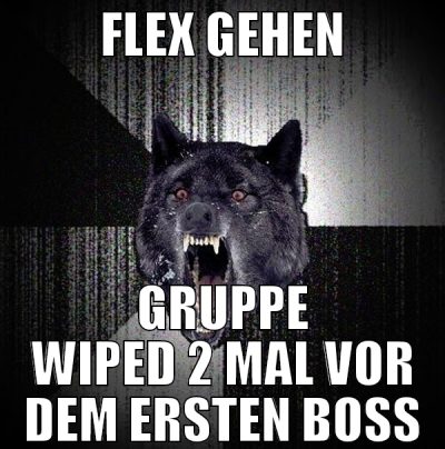FLEX GEHEN GRUPPE Wiped 2 mal vor dem ersten boss
