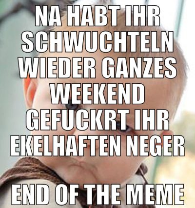 na habt ihr schwuchteln wieder ganzes weekend gefu