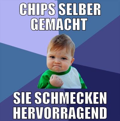 chips selber gemacht  sie schmecken hervorragend