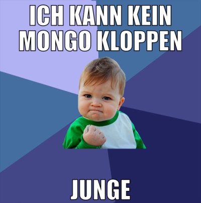Ich kann kein Mongo kloppen JUNGE