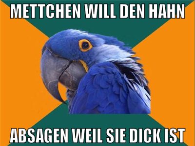 mettchen will den hahn absagen weil sie dick ist