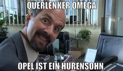 querlenker omega opel ist ein hurensohn.