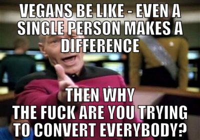 Vegans be like - Even a single person makes a diff