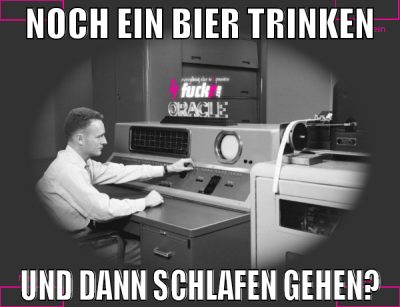 noch ein bier trinken und dann schlafen gehen?
