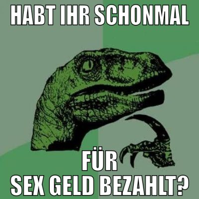 Habt ihr schonmal Für sex geld bezahlt?