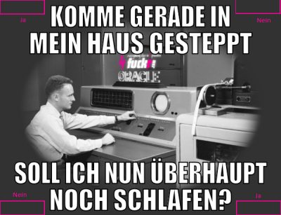 komme gerade in         mein haus gesteppt
