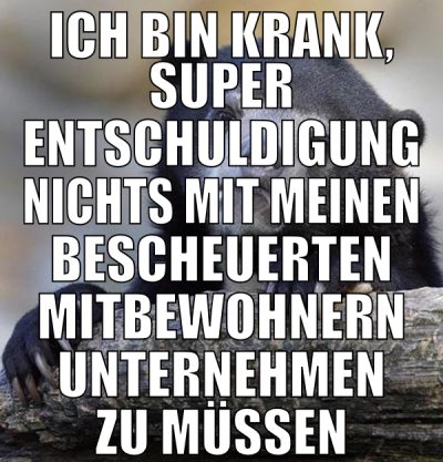 ich bin krank, super entschuldigung nichts mit mei